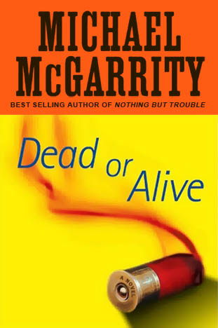 Dead or Alive by Michael McGarrity