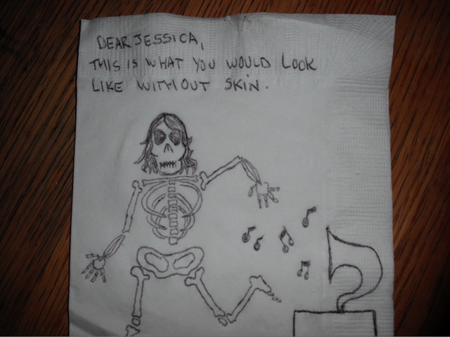 Napkin Art #36: ÒDear Jessica, This Is What You Would Look Like Without SkinÕÓ by Brian