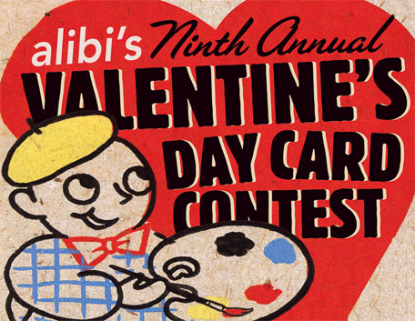 Enter the AlibiÕs ValentineÕs Day Card Contest